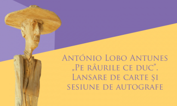 António Lobo Antunes – „Pe râurile ce duc”. Lansare de carte și sesiune de autografe